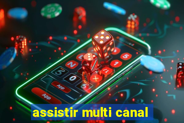 assistir multi canal